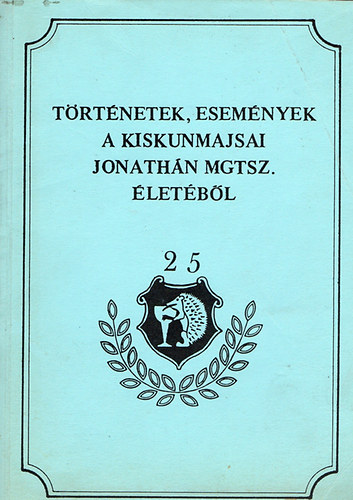 Várkonyi Balázs - Történetek, események a kiskunmajsai Jonathán Mgtsz. életéből