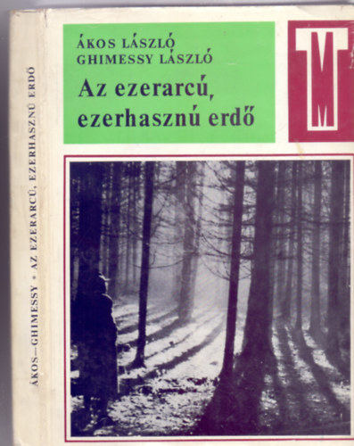 kos Lszl - Ghimessy Lszl - Az ezerarc, ezerhaszn erd (Termszet s mezgazdasg - 151 brval)