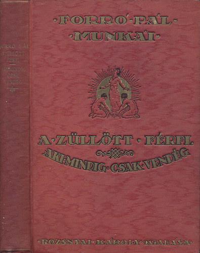 Forr� P�l - A z�ll�tt f�rfi - Aki mindig csak vend�g (Forr� P�l munk�i gy�jtem�nyes d�szkiad�s)