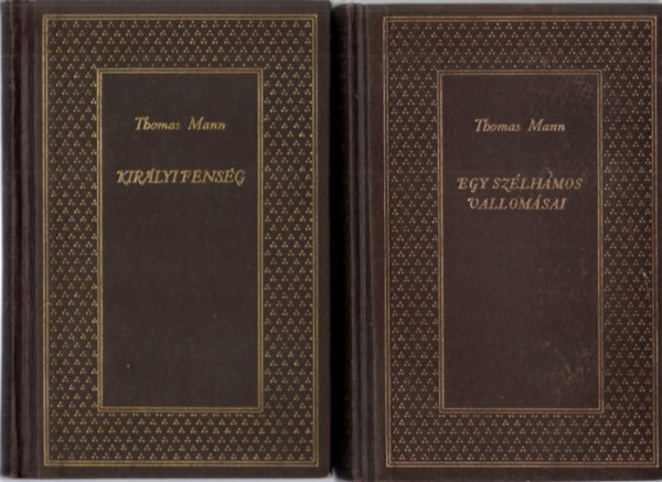 Thomas Mann - 2 db Thomas Mann reg�ny: Egy sz�lh�mos vallom�sai + Kir�lyi fens�g