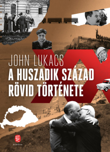 John Lukacs - A huszadik szzad rvid trtnete