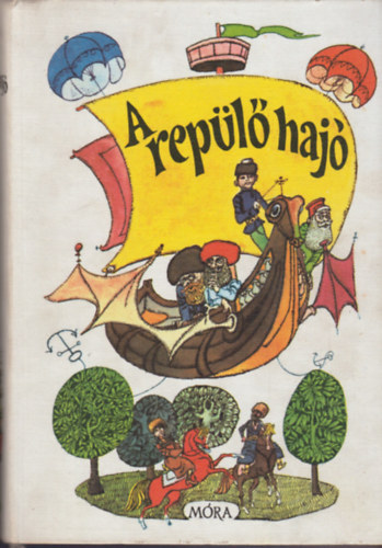 Ortutay Gyula (fszerk.) - A repl haj (A Szovjetuni npeinek mesibl)