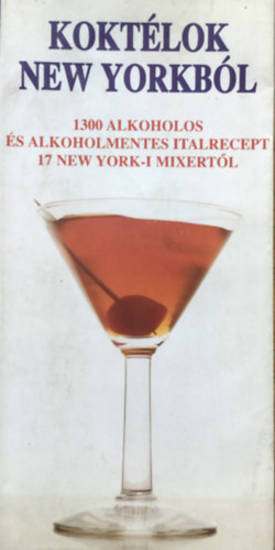 Sally Ann Berk - Koktélok New Yorkból (1300 alkoholos és alkoholmentes italrecept 17 New York-i mixertől)