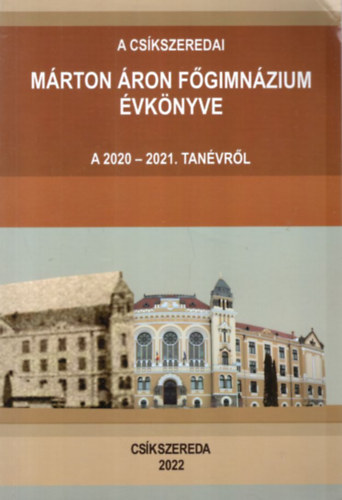 Borsodi L. Lszl (szerk.), Bara Katalin, Kolozsvry Katalin, Orbn Zsolt - A Cskszeredai Mrton ron Fgimnzium vknyve a 2020-2021. tanvrl