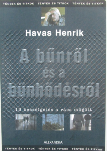 Havas Henrik - A bűnről és a bűnhődésről (13 beszélgetés a rács mögött)