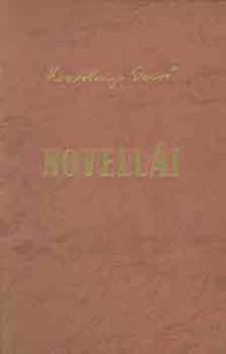 Kosztolányi Dezső - Kosztolányi Dezső Novellák I-III