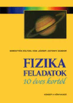 Sebestyén Zoltán; Vida József - Fizika feladatok 10 éves kortól