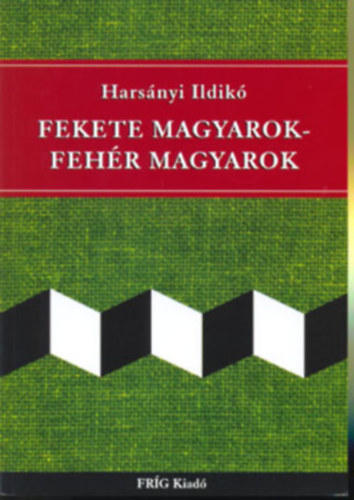 Harsnyi Ildik - Fekete magyarok - fehr magyarok