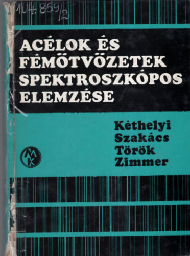 Kéthelyi-Szakács-Török-Zimmer - Acélok és fémötvözetek spektroszkópos elemzése
