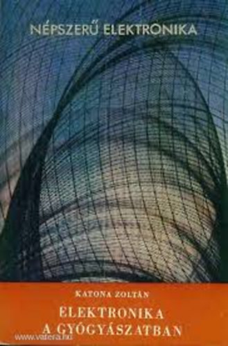 Katona Zolt�n - Elektronika a gy�gy�szatban
