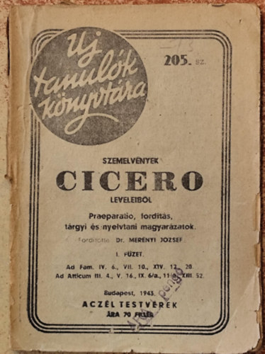 Dr. Mer�nyi J�zsef (ford.) - Szemelv�nyek Cicero leveleib�l - Praeparatio, ford�t�s, t�rgyi �s nyelvtani magyar�zatok