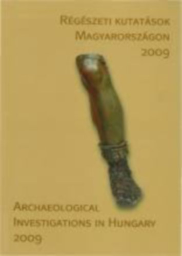 Kisfaludi Jlia (szerk.) - Rgszeti kutatsok Magyarorszgon 2009 - Archaeological Investigations in Hungary 2009
