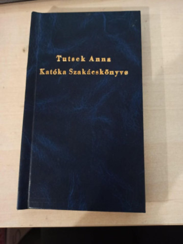Tutsek Anna - Katóka szakácskönyve