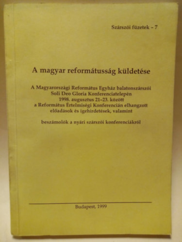 A magyar reformátusság küldetése - Előadások,igehirdetések, beszámolók -