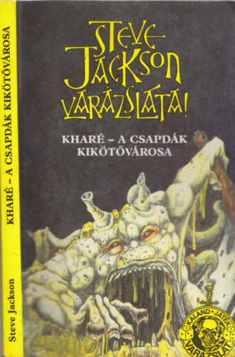 Steve Jackson - Kharé - A csapdák kikötővárosa (Kaland, játék, varázslat)