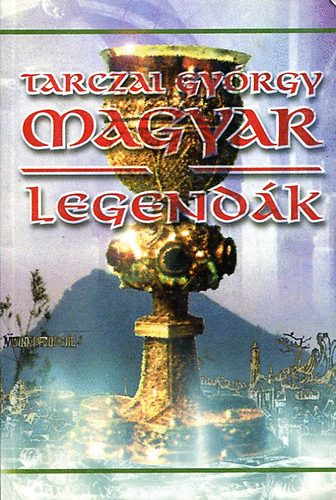 Tarczai Gyrgy - Magyar legendk