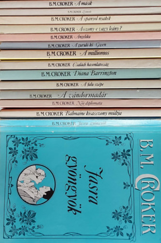 B. M. Croker - 14 db romantikus ktet: Jasra gyngyk, Balmaine kisasszony mltja, Ni diplomata, A vndormadr, A falu szpe, Diana Barrington, Csaldi hasonlatossg, A milliomos, A gurul k - Gwen, Angelika, Asszony-e vagy leny?, A spanyol nyakk,