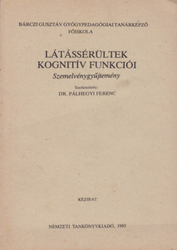 Dr. P�lhegyi Ferenc (szerk.) - L�t�ss�r�ltek kognit�v funkci�i (Szemelv�nygy�jtem�ny)