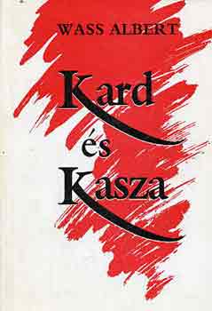 Wass Albert - Kard és kasza I-II. kötet