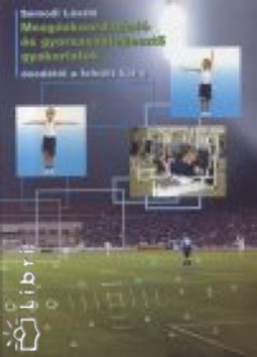 Somodi László - Mozgáskoordináció- és gyorsaságfejlesztő gyakorlatok óvodától a felnőtt korig