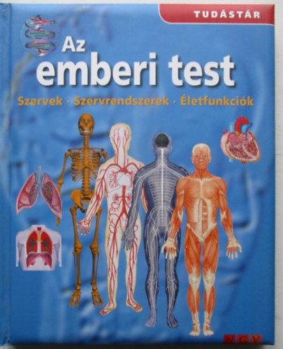 Az emberi test - Szervek - Szervrendszerek - �letfunkci�k