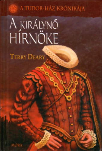 Terry Deary - A királynő hírnöke (A Tudor-ház krónikája)