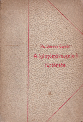 Berecz Sndor dr. - A kpzmvszetek trtnete