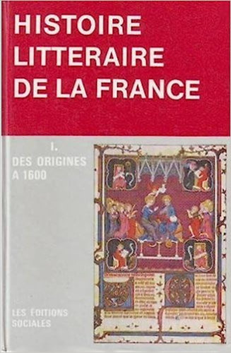 Pierre Abraham, Roland Desne - Manuel d'histoire litt�raire de la France I.- Des origines a 1600