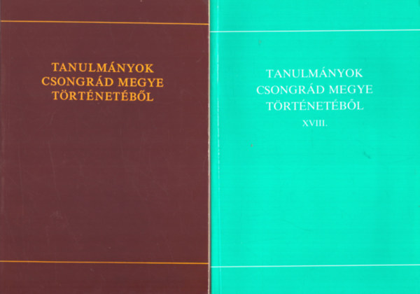 Blazovich L�szl� (szerk.), Farkas J�zsef (szerk.) - 2 db Tanulm�nyok Csongr�d megye t�rt�net�b�l III., XVIII. k�tet