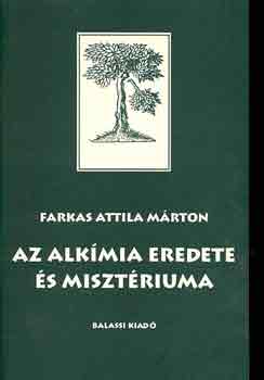 Farkas Attila M�rton - Az alk�mia eredete �s miszt�riuma