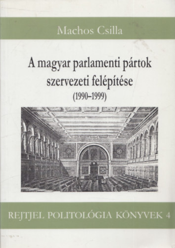 Machos Csilla - A magyar parlamenti pártok szervezeti felépítése