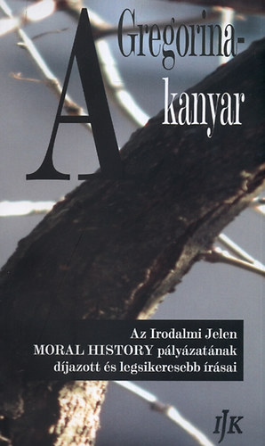 Hudy rpd (vl.) - A Gregorina-kanyar - Az Irodalmi Jelen MORAL HISTORY cm novellaplyzatnak djazott s legsikeresebb rsai