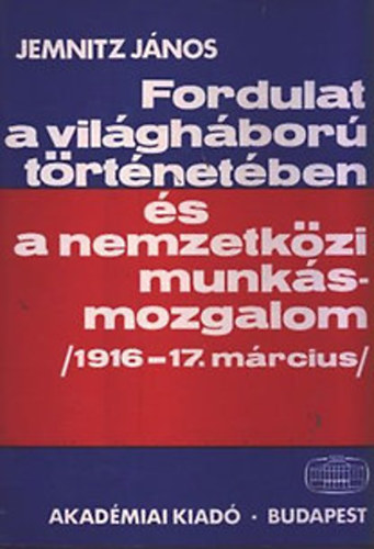 Jemnitz J�nos - Fordulat a vil�gh�bor� t�rt�net�ben �s a nemzetk�zi munk�smozgalom