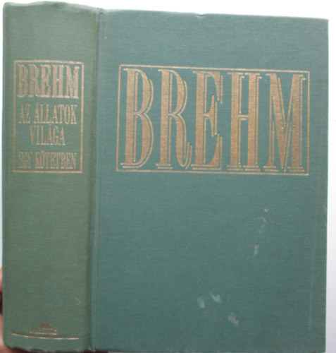 Alfred Brehm - Az llatok vilga egy ktetben