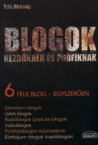 Tris Hussey - Blogok kezdknek s profiknak - 6 fle blog - egyszeren