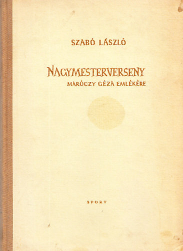 Dr. Szab Lszl - Nagymesterverseny Marczy Gza emlkre