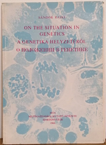 Sndor Rajki - On the Situation in Genetics / A genetika helyzetrl
