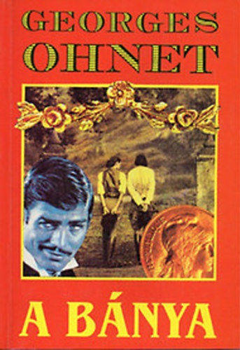 Georges Ohnet - 3 db Georges Ohnet regny: A bnya - A vasgyros - Megtrt frfiszv