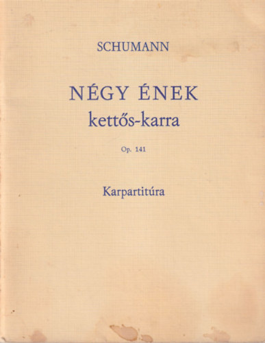Schumann - Négy ének kettős-karra Op. 141