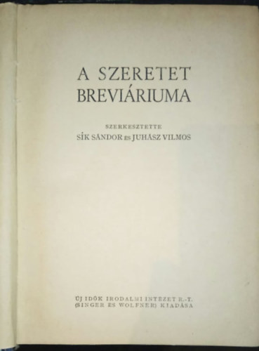 Sk Sndor; Juhsz Vilmos (szerk.) - A szeretet breviriuma - rk, kltk, gondolkodk