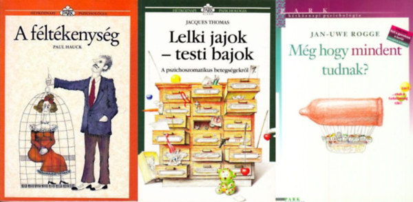 Jacques Thomas, Paul Hauck, Jan-Uwe Rogge - 3 ktet a Htkznapi pszicholgia sorozatbl: Lelki jajok-testi bajok + A fltkenysg + Mg hogy mindent tudnak? - Szexualits kis- s nagy gyerekeknl