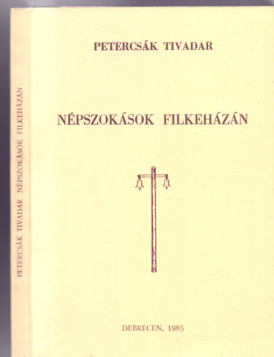 Petercsk Tivadar, Szerkeszti: Ujvry Zoltn - Npszoksok Filkehzn (Studia folkliristica et etnographica)
