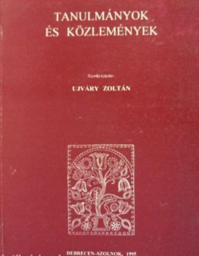 Ujvry Zoltn (szerk.) - Tanulmnyok s kzlemnyek