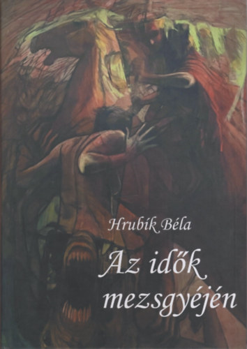 Hrubík Béla - Az idők mezsgyéjén