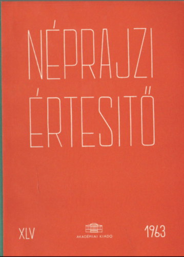 Szolnoky Lajos (szerk.) - Nprajzi rtest 1963 XLV.