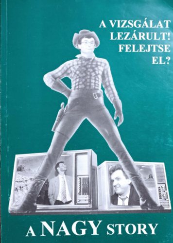 Lng Tams (fszerk.) - A nagy story -  A vizsglat lezrult! Felejtse el?