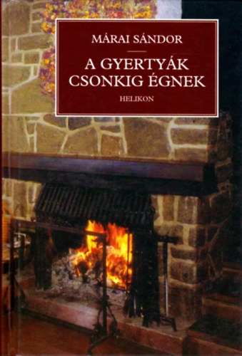 Márai Sándor - A gyertyák csonkig égnek