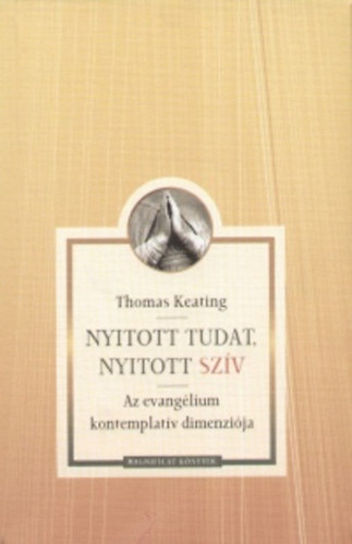 Thomas Keating - Nyitott tudat, nyitott sz�v