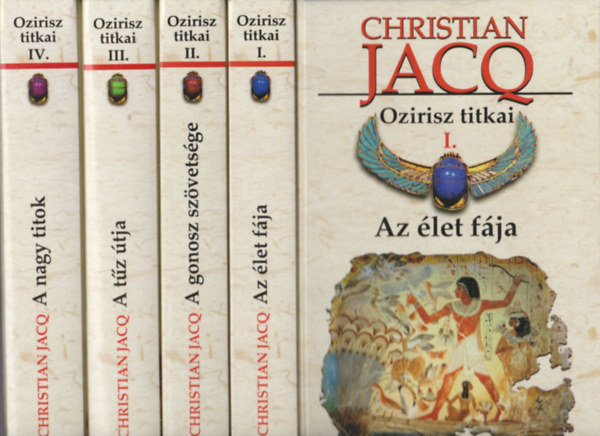 Christian Jacq - Ozirisz titkai I-IV. (Az élet fája; A gonosz szövetsége; A tűz útja; A nagy titok)