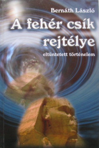 Bern�th L�szl� - A feh�r cs�k rejt�lye